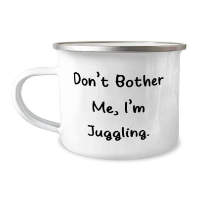 Funny Juggling, Don't Bother Me, I'm Juggling, Holiday 12oz Camper Mug For Juggling
