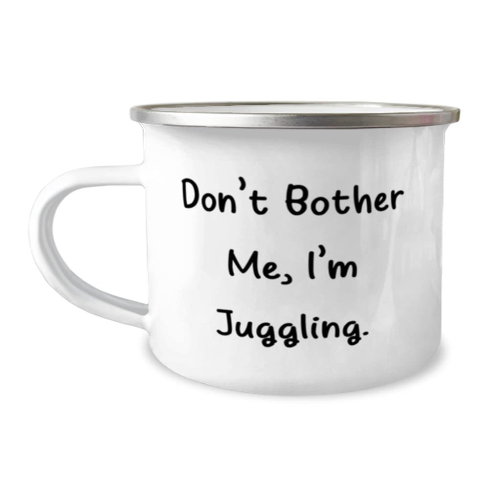 Funny Juggling, Don't Bother Me, I'm Juggling, Holiday 12oz Camper Mug For Juggling