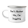 Funny Juggling, Don't Bother Me, I'm Juggling, Holiday 12oz Camper Mug For Juggling view 1