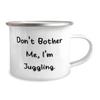 Funny Juggling, Don't Bother Me, I'm Juggling, Holiday 12oz Camper Mug For Juggling view 2