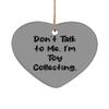 Don't Talk to Me. I'm Toy Collecting. Heart Ornament, Toy Collecting, Special for Toy Collecting view 1