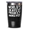 World's Okayest Project Analyst - 20oz Black Tumbler - Amazing Fun Tumbler for Project Analyst view 1