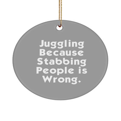 Love Juggling , Juggling Because Stabbing People is Wrong., Holiday Circle Ornament for Juggling