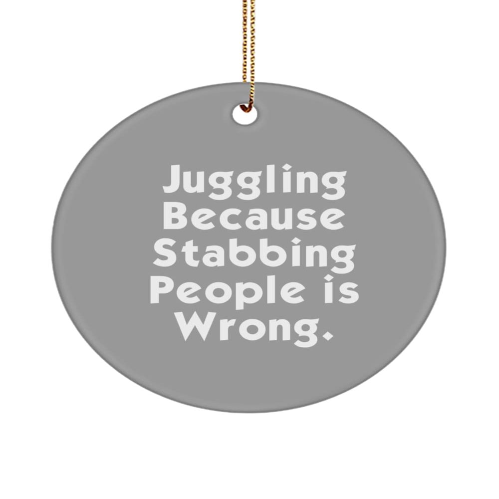 Love Juggling , Juggling Because Stabbing People is Wrong., Holiday Circle Ornament for Juggling