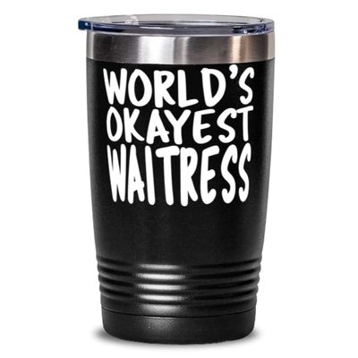 World's Okayest Waitress - 20oz Black Tumbler - Amazing Fun Tumbler for Waitress