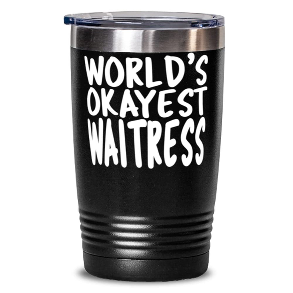 World's Okayest Waitress - 20oz Black Tumbler - Amazing Fun Tumbler for Waitress