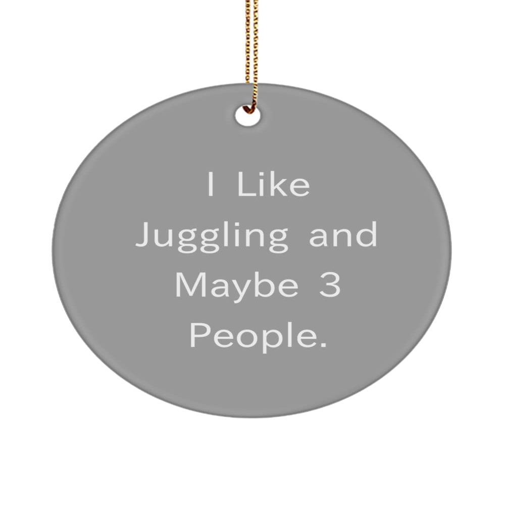 Funny Juggling , I Like Juggling and Maybe 3 People., Holiday Circle Ornament for Juggling
