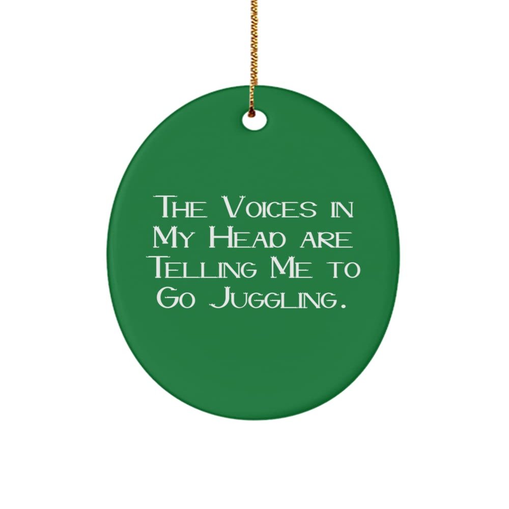 Best Juggling Oval Ornament, The Voices in My Head are Telling Me to Go Juggling., Inspirational for Friends, Holiday