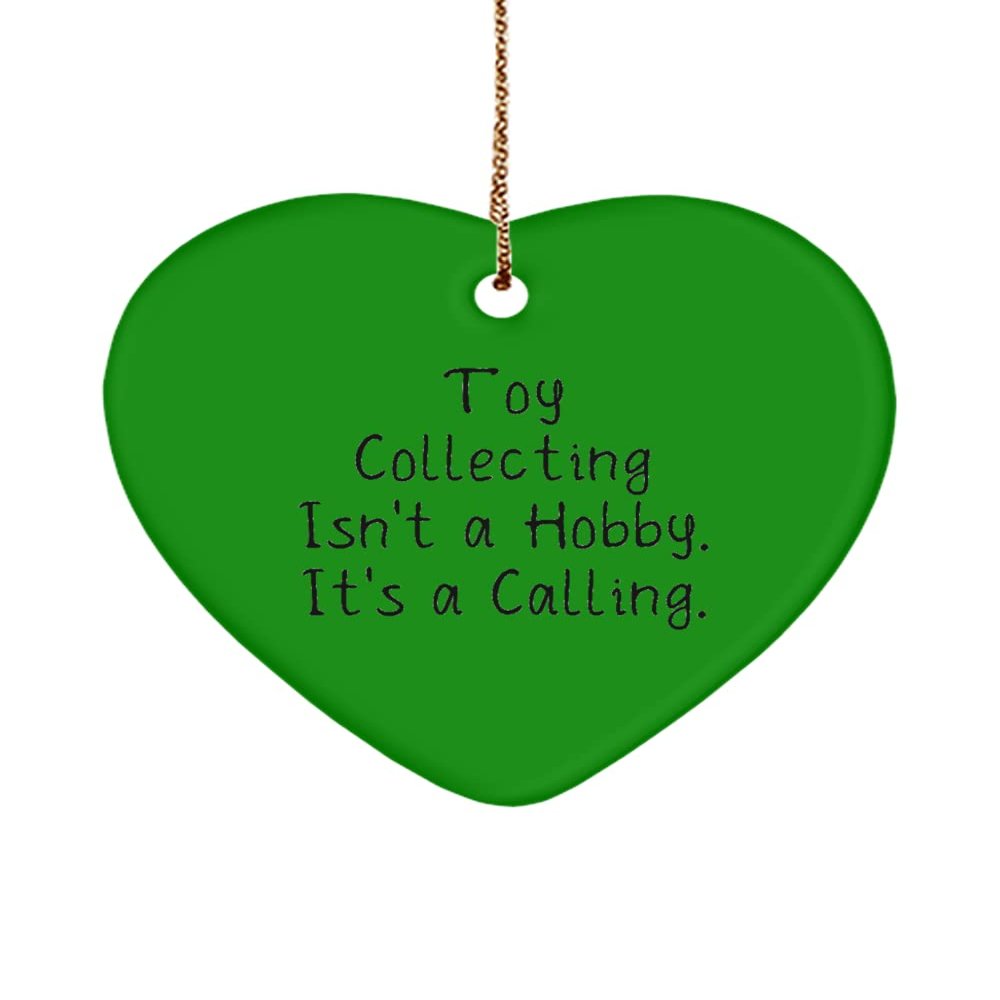 Best Toy Collecting Heart Ornament, Toy Collecting Isn't a Hobby. It's a., for Men Women, Present from, for Toy Collecting
