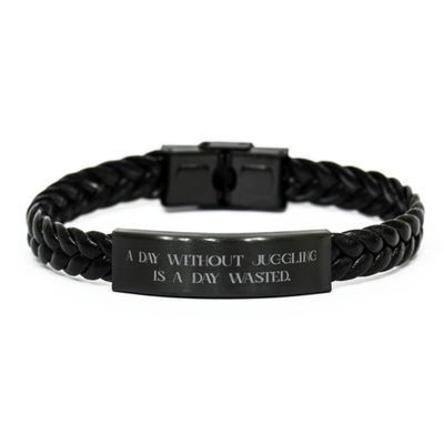 A Day Without Juggling is a Day Wasted. Braided Leather Bracelet, Juggling Engraved Bracelet, Sarcasm for Juggling