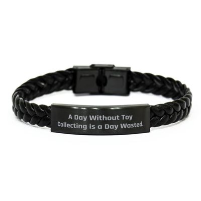 A Day Without Toy Collecting is a Day Wasted. Braided Leather Bracelet, Toy Collecting Engraved Bracelet, Perfect for Toy Collecting