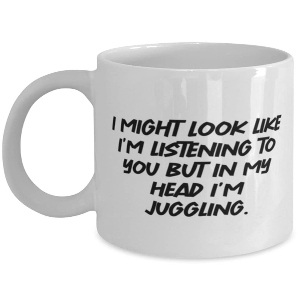 Epic Juggling Gifts, I Might Look Like I'm Listening to You but in My Head I'm Juggling, Juggling 11oz 15oz Mug From