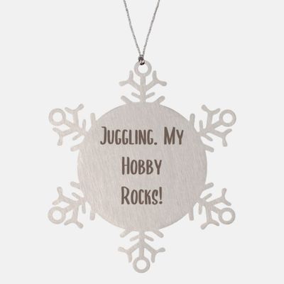 Fun Juggling Gifts, Juggling. My Hobby Rocks!, Unique Holiday Snowflake Ornament Gifts for Friends