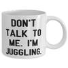 Fun Juggling 11oz 15oz Mug, Don't Talk to Me. I'm Juggling, Gifts For Men Women, Present From, Cup For Juggling view 2