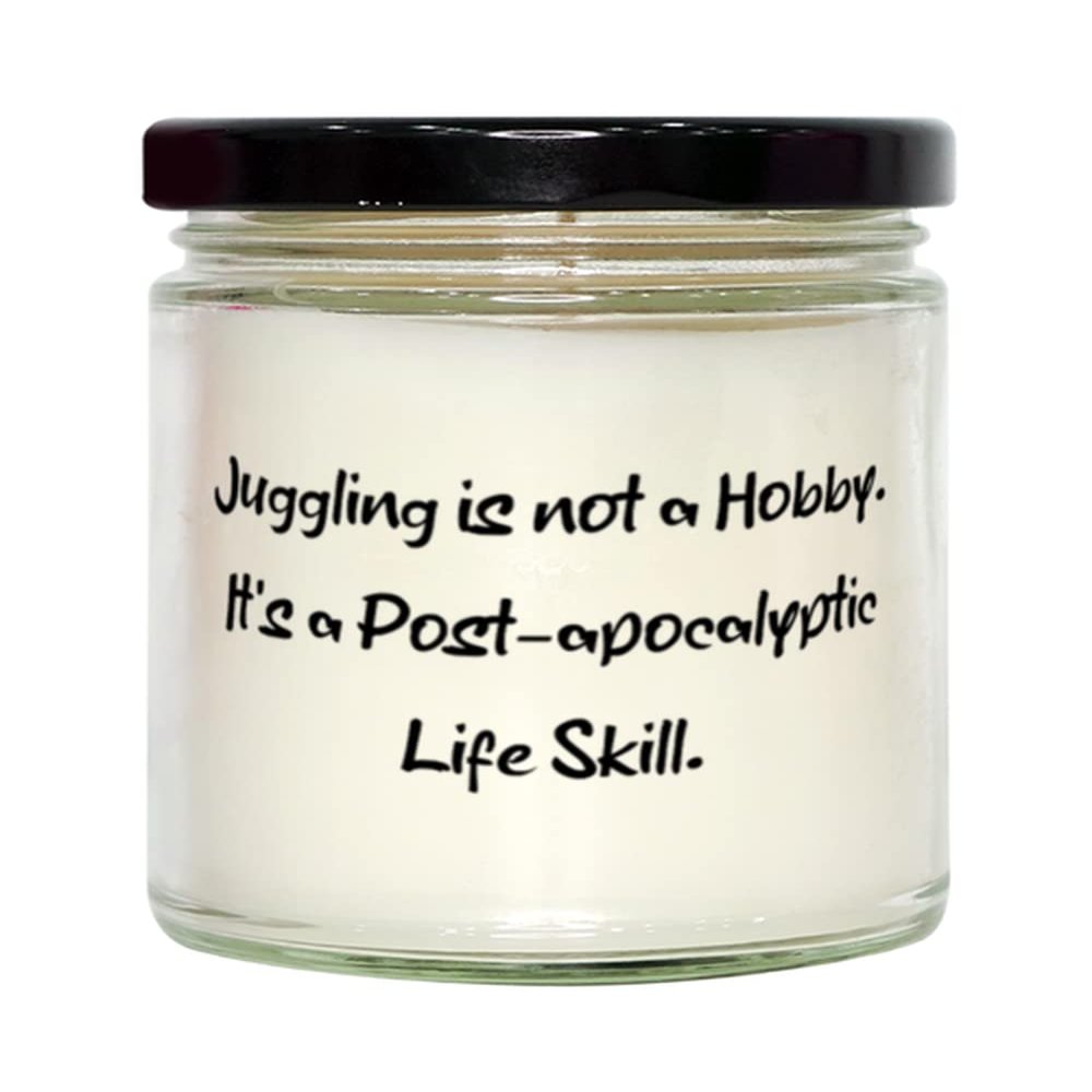 Brilliant Juggling Gifts, Juggling is not a Hobby. It's a Post-apocalyptic Life Skill., Epic Candle For Men Women From