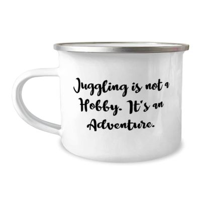 Juggling is not a Hobby. It's an Adventure. 12oz Camper Mug, Juggling, Inspirational Gifts For Juggling
