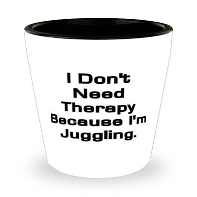 Beautiful Juggling Shot Glass, I Don't Need Therapy Because I'm Juggling, Gifts For Friends, Present From, Ceramic Cup For Juggling
