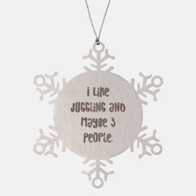 Juggling Gifts for Friends, I Like Juggling and Maybe 3 People., Epic Juggling Snowflake Ornament, from
