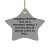 Inappropriate Juggling Gifts, Juggling Started Out as a Harmless Hobby. I Had, Unique Holiday Star Ornament Gifts for Friends view 1