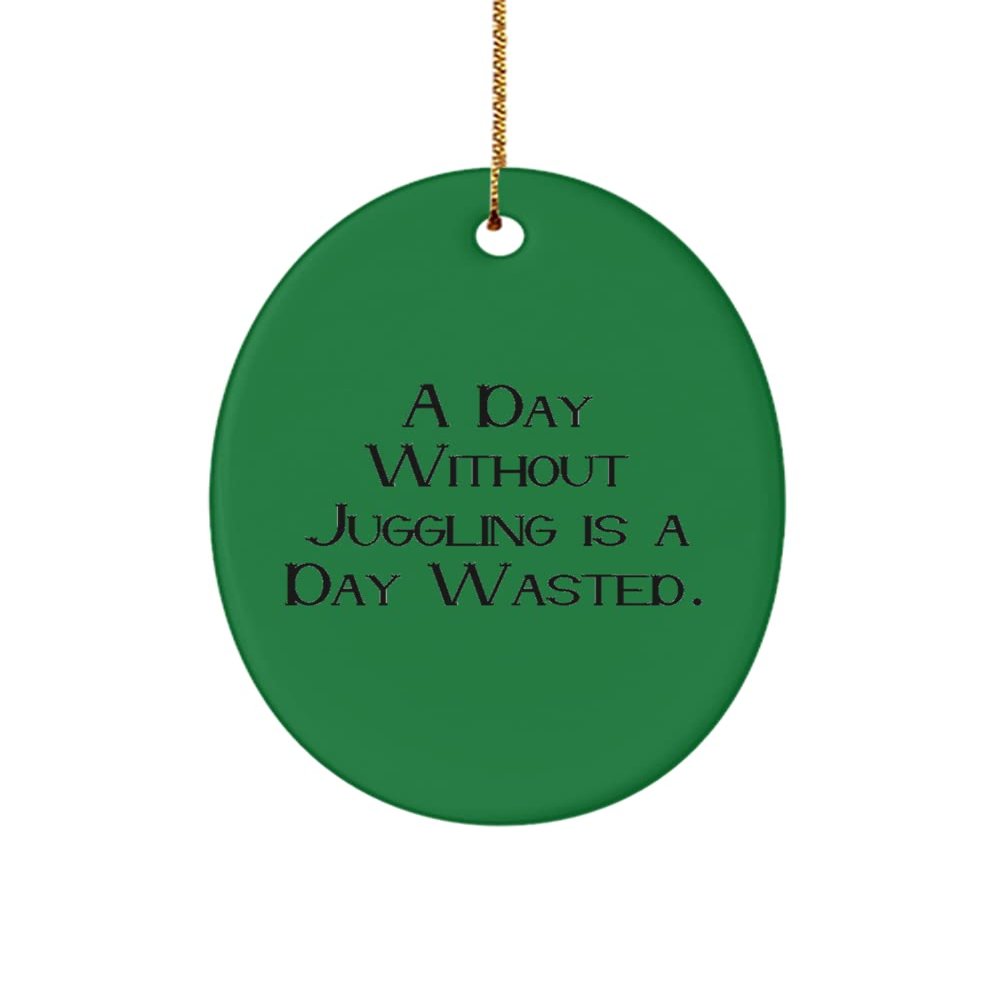 Best Juggling Gifts, A Day Without Juggling is a Day Wasted, Holiday Oval Ornament for Juggling