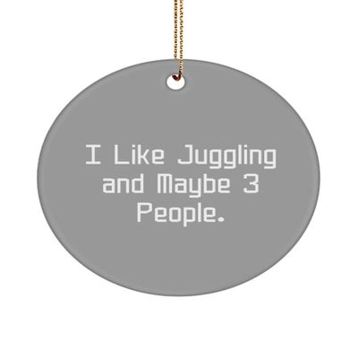 I Like Juggling and Maybe 3 People. Juggling Circle Ornament, Epic Juggling Gifts, for Friends