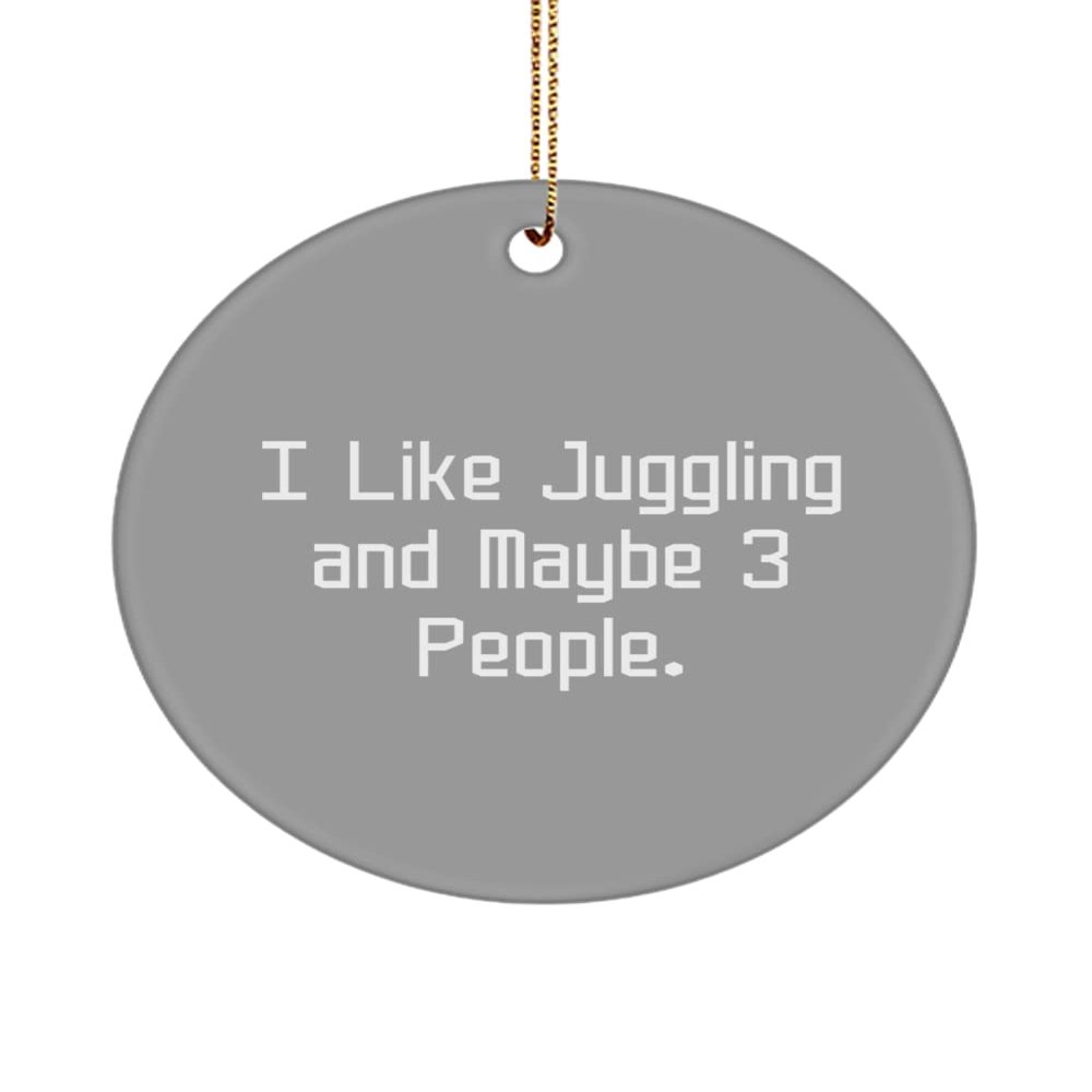 I Like Juggling and Maybe 3 People. Juggling Circle Ornament, Epic Juggling Gifts, for Friends