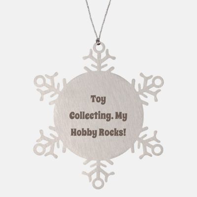Toy Collecting. My Hobby Rocks! Snowflake Ornament, Toy Collecting, Joke Gifts for Toy Collecting