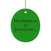 Cheap Juggling Oval Ornament, Happiness is Juggling, Gifts for Friends, Present from, for Juggling view 1
