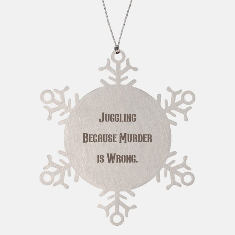 Beautiful Juggling Gifts, Juggling Because Murder is Wrong, Juggling Snowflake Ornament from Friends, Unique Juggling Gifts, Personalized Juggling Gifts, One of a Kind Juggling Gifts, Unique