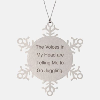 Special Juggling Gifts, The Voices in My Head are Telling Me to Go Juggling, Fun Holiday Snowflake Ornament from Friends, , Juggling Balls, Juggling Clubs, Juggling Rings, Juggling Scarves, Juggling