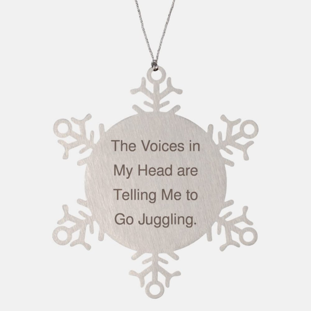 Special Juggling Gifts, The Voices in My Head are Telling Me to Go Juggling, Fun Holiday Snowflake Ornament from Friends, , Juggling Balls, Juggling Clubs, Juggling Rings, Juggling Scarves, Juggling
