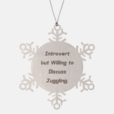 Introvert but Willing to Discuss Juggling. Snowflake Ornament, Juggling Christmas Ornament, Epic Gifts for Juggling, Juggling balls, Juggling clubs, Juggling torches, Juggling knives