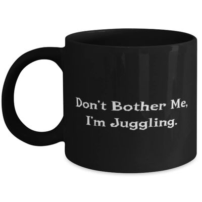 Cute Juggling Gifts, Don't Bother Me, I'm Juggling, Holiday 11oz 15oz Mug For Juggling, Juggling balls, Juggling set, Juggling props, Juggling equipment