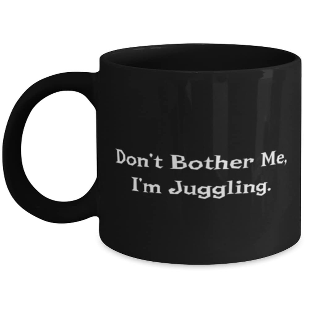 Cute Juggling Gifts, Don't Bother Me, I'm Juggling, Holiday 11oz 15oz Mug For Juggling, Juggling balls, Juggling set, Juggling props, Juggling equipment