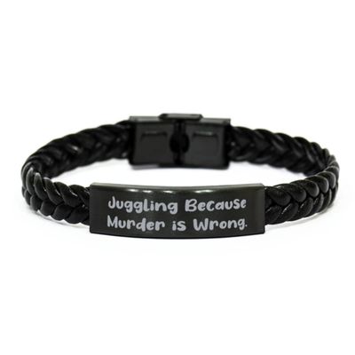 Best Juggling Gifts, Juggling Because Murder is Wrong, Beautiful Holiday Braided Leather Bracelet from Friends