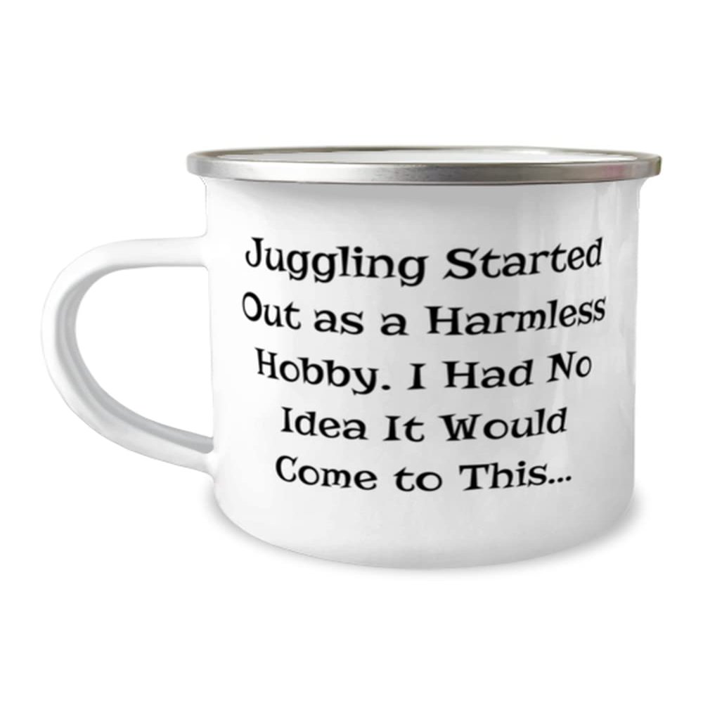 Gag Juggling 12oz Camping Mug, Juggling Started Out as a Harmless Hobby. I Had, Present For Friends, Best Gifts From Friends, Juggling balls, Juggling clubs, Juggling scarves, Unicycles