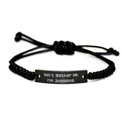 Cool Juggling Black Rope Bracelet, Don't Bother Me, I'm Juggling, Present for Friends, Reusable Gifts from Friends, Juggling Toy, Juggling Equipment, Juggling Balls, Juggling Clubs, Diabolo, Devil