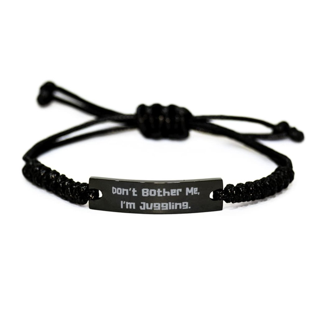 Cool Juggling Black Rope Bracelet, Don't Bother Me, I'm Juggling, Present for Friends, Reusable Gifts from Friends, Juggling Toy, Juggling Equipment, Juggling Balls, Juggling Clubs, Diabolo, Devil