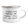 Fancy Juggling Gifts, Juggling Makes Me Happy. You, not so much, Holiday 12oz Camper Mug For Juggling view 2