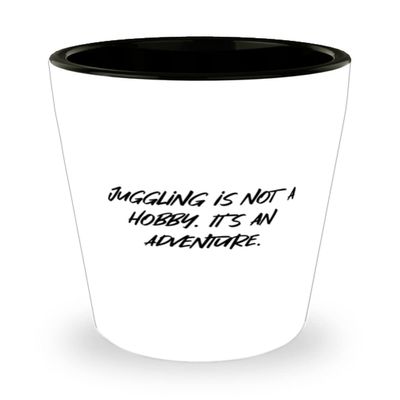 Fancy Juggling Gifts, Juggling is not a Hobby. It's an Adventure, Fancy Holiday Shot Glass Gifts For Friends, , Christmas, New Years Eve, Party, Celebration, Cheers, Gift giving