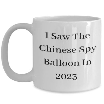I Saw The Chinese Spy Balloon, Chinese Spy Balloon Spotting, The Chinese Spy Balloon Mug, Personal 2023 Chinese Spy Balloon Spotting