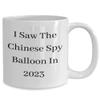 I Saw The Chinese Spy Balloon, Chinese Spy Balloon Spotting, The Chinese Spy Balloon Mug, Personal 2023 Chinese Spy Balloon Spotting view 2