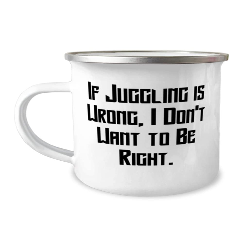 Best Juggling 12oz Camper Mug, If Juggling is Wrong, I Don't Want to, Gifts For Friends, Present From Friends, For Juggling, , Juggling balls, Juggling clubs, Juggling scarves, Juggling rings,