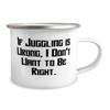 Best Juggling 12oz Camper Mug, If Juggling is Wrong, I Don't Want to, Gifts For Friends, Present From Friends, For Juggling, , Juggling balls, Juggling clubs, Juggling scarves, Juggling rings, view 2