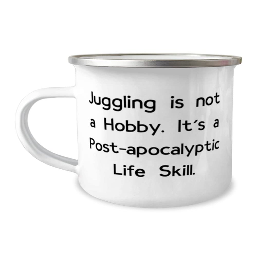 Beautiful Juggling Gifts, Juggling is not a Hobby. It's a Post-apocalyptic Life Skill, Birthday 12oz Camper Mug For Juggling