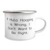 If Hula Hooping is Wrong, I Don't Want to Be Right. Hula Hooping 12oz Camper Mug, Inappropriate Hula Hooping Gifts, For Friends, Gifts for Hula Hoopers, Hula Hooping Presents, Hula Hoop Toys view 2
