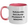 Fancy Juggling Gifts, Juggling Because Murder is Wrong, Birthday Two Tone 11oz Mug For Juggling, Joke juggling ball, Joke juggling clubs, Joke juggling scarves, Juggle this funny gift view 1