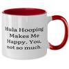 Hula Hooping Makes Me Happy. You, not so much. Two Tone 11oz Mug, Hula Hooping Cup, Joke Gifts For Hula Hooping, Hula Hoops, Gifts for Hula Hoopers, Hula Hoop Gifts view 2