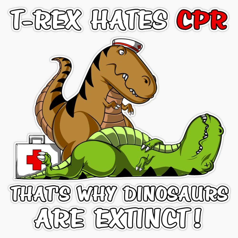 T-Rex Hates CPR That is Why Dinosaurs are Extinct Sticker Decal Size 5"