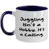 Sarcasm Juggling Gifts, Juggling Isn't a Hobby. It's a Calling, Sarcasm Birthday Two Tone 11oz Mug From Friends, Juggling equipment, Juggling supplies, Juggling balls, Juggling clubs view 1
